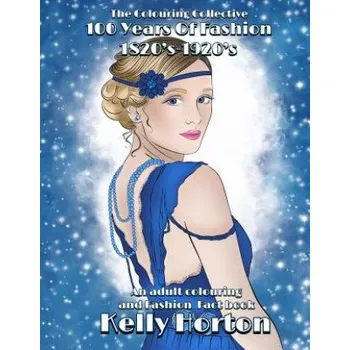 Kniha 100 years of Fashion: A colouring adventure into Victorian England (The Colouring Collective,Kelly Horton)(Brožovaná)