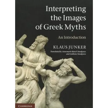 Cizí jazyk Interpreting the Images of Greek Myths (Klaus Junker)(Brožovaná)
