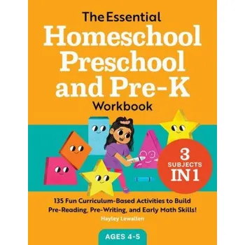 Anglický jazyk The Essential Homeschool Preschool and Pre-K Workbook: 135 Fun Curriculum-Based Activities to Build Pre-Reading, Pre-Writing, and Early Math Skills! (Hayley Lewallen)(Brožovaná)