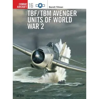 Cizojazyčná kniha TBF/TBM Avenger Units of World War 2 (Barrett Tillman)(Brožovaná)