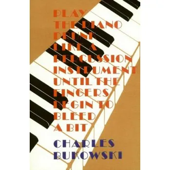Učebnice Play the Piano (Charles Bukowski)(Brožovaná)
