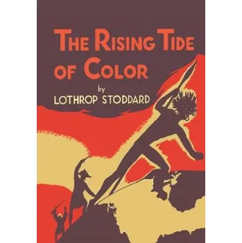 Cizojazyčná kniha The Rising Tide of Color: Against White World Supremacy [Illustrated Edition] (Lothrop Stoddard)(Brožovaná)