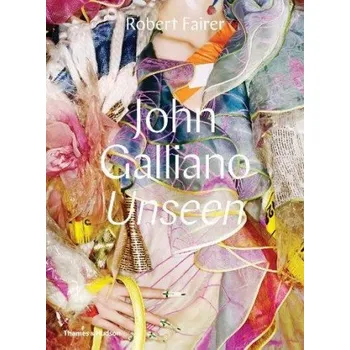 Umění John Galliano: Unseen (Robert Fairer,Claire Wilcox)(Pevná)