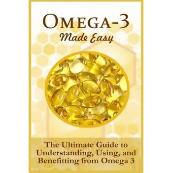Cizojazyčná kniha Omega-3 Made Easy: The Ultimate Guide To Understanding, Using, And Benefiting From Omega 3 (Ellis Hancock)(Brožovaná)