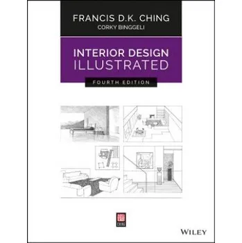Umění Interior Design Illustrated, Fourth Edition (Francis D. K. Ching,Corky Binggeli)(Brožovaná)