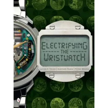 Umění Electrifying the Wristwatch (Lucien F Trueb)(Pevná)