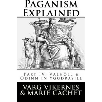 Učebnice Paganism Explained, Part IV: Valholl & Odinn in Yggdrasill (Varg Vikernes,Marie Cachet)(Brožovaná)