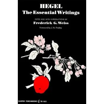 Populárně naučná literatura pro dospělé Hegel: The Essential Writings (Georg Wilhelm Friedrich Hegel,Frederick G. Weiss)(Brožovaná)