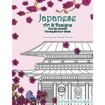 Učebnice Japanese Art and Designs Color by Numbers Coloring Book for Adults: An Adult Color by Number Coloring Book Inspired by the Beautiful Culture of Japan (Zenmaster Coloring Book)(Brožovaná)