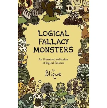 Učebnice Logical Fallacy Monsters: An illustrated guide to logical fallacies (Blique)(Brožovaná)