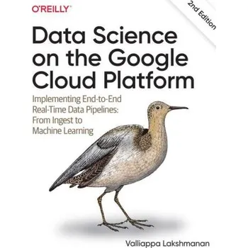 Technika Data Science on the Google Cloud Platform (Valliappa Lakshmana)(Brožovaná)