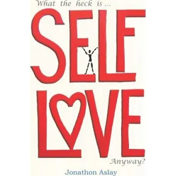 Cizojazyčná kniha What The Heck Is Self-Love Anyway? (Jonathon Aslay)(Brožovaná)