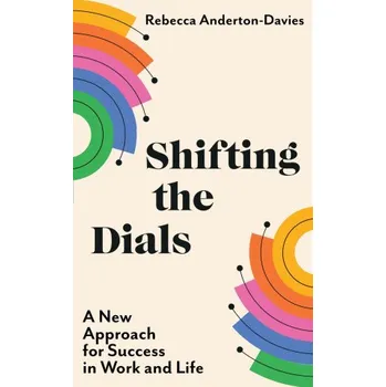Populárně naučná literatura pro dospělé Shifting the Dials (Rebecca Anderton-Davies)(Pevná)