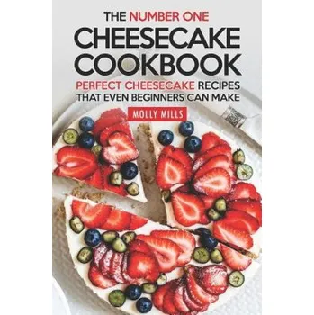 Cizojazyčná kniha The Number One Cheesecake Cookbook: Perfect Cheesecake Recipes That Even Beginners Can Make (Molly Mills)(Brožovaná)