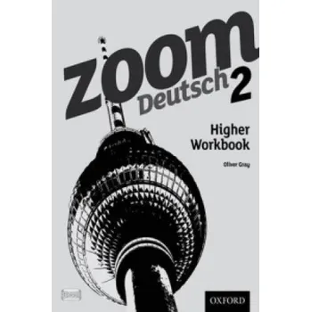 Cizojazyčná kniha Zoom Deutsch 2 Higher Workbook (Oliver Gray)(Brožovaná)