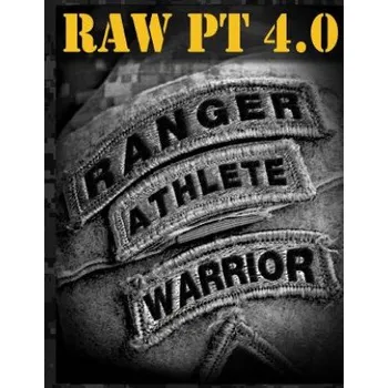 Učebnice Ranger Athlete Warrior 4.0: The Complete Guide to Army Ranger Fitness (United States Army Ranger Regiment)(Brožovaná)