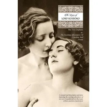 Učebnice The Loves of Lord Roxboro (In Six Complete Volume): The Two Orphans, or; THE EXCITING ADVENTURES OF CAROLINE & FREDA (Sir Walter Bone,Locus Elm Press)(Brožovaná)