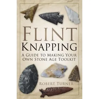 Flint Knapping (Robert Turner)(Brožovaná)