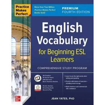 Anglický jazyk Practice Makes Perfect: English Vocabulary for Beginning ESL Learners, Premium Fourth Edition (Yates,Jean)(Brožovaná)