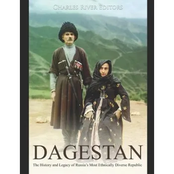 Cizojazyčná kniha Dagestan: The History and Legacy of Russia's Most Ethnically Diverse Republic (Charles River Editors)(Brožovaná)