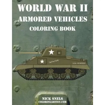 Kniha World War II Armored Vehicles Coloring Book (Nick Snels)(Brožovaná)