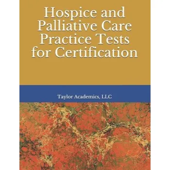 Hospice & Palliative Care Practice Tests for Certification (Taylor Academics LLC)(Brožovaná)