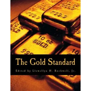 Cizojazyčná kniha The Gold Standard (Large Print Edition): Perspectives in the Austrian School (Llewellyn H Rockwell Jr,Murray N Rothbard,Hans F Sennholz)(Brožovaná)
