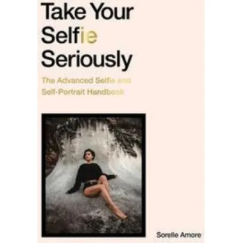 Cizojazyčná kniha Take Your Selfie Seriously (Brožovaná)