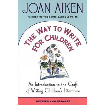 Cizojazyčná kniha The Way to Write for Children: An Introduction to the Craft of Writing Children's Literature (Joan Aiken)(Brožovaná)