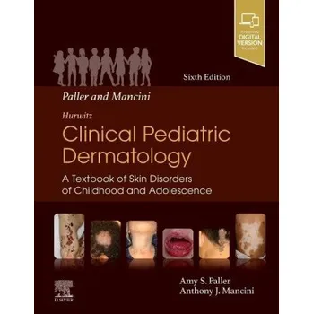 Paller and Mancini - Hurwitz Clinical Pediatric Dermatology (Anthony J. Mancini)(Pevná)