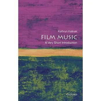 Cizojazyčná kniha Film Music: A Very Short Introduction (Kathryn Kalinak)(Brožovaná)
