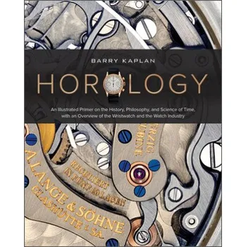 Cizojazyčná kniha Horology: An Illustrated Primer on the History, Philosophy and Science of Time, with an Overview of the Wristwatch and the Watch Industry (Pevná)