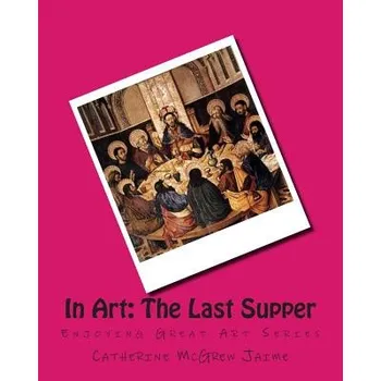 Cizojazyčná kniha In Art: The Last Supper (Mrs Catherine McGrew Jaime)(Brožovaná)