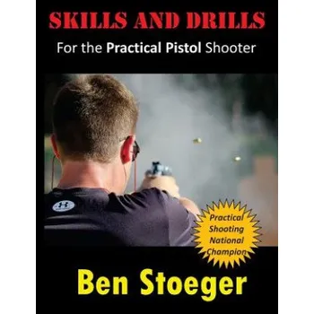 Cizí jazyk Skills and Drills: For the Practical Pistol Shooter (Ben Stoeger)(Brožovaná)