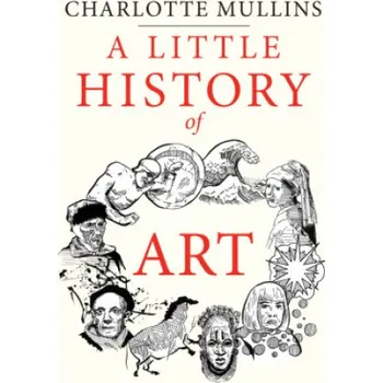 Cizojazyčná kniha Little History of Art (Charlotte Mullins)(Pevná)