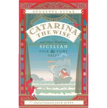 Cizojazyčná kniha Catarina the Wise and Other Wondrous Sicilian Folk and Fairy Tales (Giuseppe Pitre,Jack Zipes,Jack Zipes)(Brožovaná)