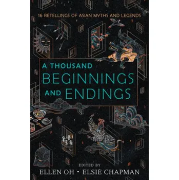 Cizí jazyk Thousand Beginnings and Endings (Ellen Oh,Elsie Chapman,Renee Ahdieh,Sona Charaipotra,Preeti Chhibber,Roshani Chokshi,Aliette de Bodard,Melissa de la Cruz,Julie Kagawa,Rahul Kanakia)(Brožovaná)