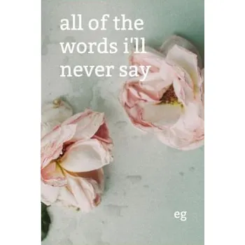 Cizojazyčná kniha All of the Words I'll Never Say (Emily Kathleen Greer)(Brožovaná)