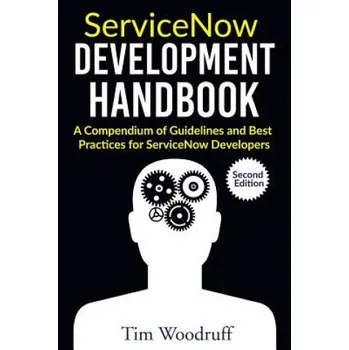 Cizojazyčná kniha ServiceNow Development Handbook - Second Edition (Tim Woodruff)(Brožovaná)