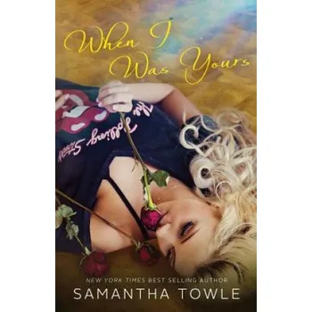 Učebnice When I Was Yours (Samantha Towle)(Brožovaná)