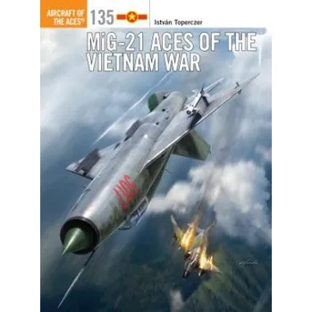 Kniha MiG-21 Aces of the Vietnam War (Istvan Toperczer,Jim Laurier)(Brožovaná)