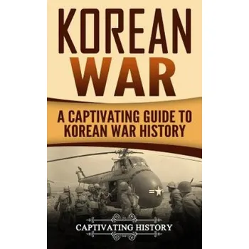 Cizojazyčná kniha Korean War: A Captivating Guide to Korean War History (Captivating History)(Brožovaná)