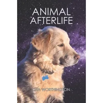 Cizojazyčná kniha Animal Afterlife: In Their Own Words (Leta Worthington)(Brožovaná)
