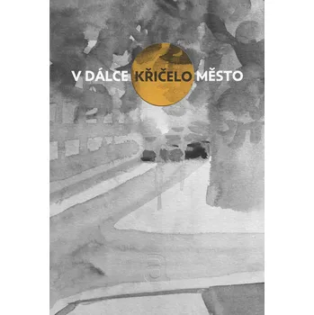 Poezie Adolescent V dálce křičelo město