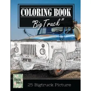 Kniha Classic Truck Jumbo Car Sketch Grayscale Photo Adult Coloring Book, Mind Relaxation Stress Relief: Just added color to release your stress and power b (Banana Leaves)(Brožovaná)