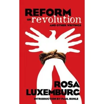 Reform or Revolution and Other Writings (Rosa Luxemburg)(Brožovaná)