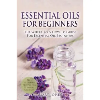 Cizojazyčná kniha Essential Oils for Beginners (Mary Jones)(Brožovaná)