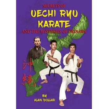 Cizojazyčná kniha Secrets Of Uechi Ryu Karate And The Mysteries Of Okinawa (Mr Alan D Dollar)(Brožovaná)