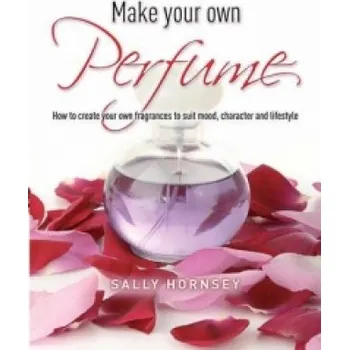 Cizí jazyk Make Your Own Perfume (Sally Hornsey)(Brožovaná)