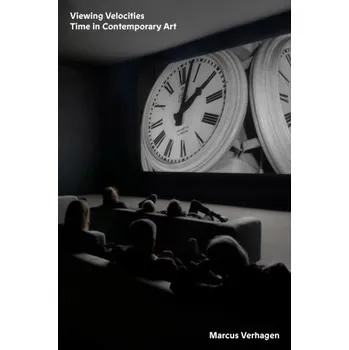 Populárně naučná literatura pro dospělé Viewing Velocities: Time in Contemporary Art (Brožovaná)